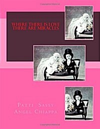 Where There Is Love There Are Miracles (Paperback, Large Print)