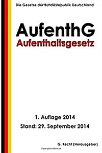 Aufenthaltsgesetz - Aufenthg (Paperback)