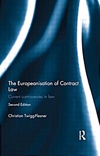 The Europeanisation of Contract Law : Current Controversies in Law (Paperback, 2 ed)