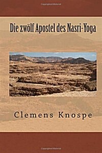 Die Zw?f Apostel Des Nasri-yoga (Paperback)