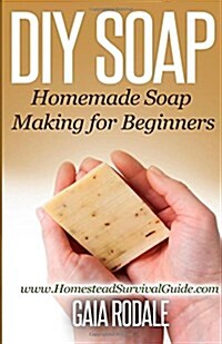 DIY Soap: Homemade Soap Making for Beginners (Paperback)