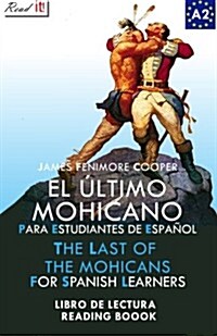 El ?timo Mohicano Para Estudiantes de Espa?l. Libro de Lectura: The Last of the Mohicans for Spanish Learners. Reading Book Level A2. Beginners. (Paperback)