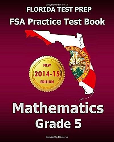 Florida Test Prep FSA Practice Test Book Mathematics Grade 5: Includes Two Full-Length Practice Tests (Paperback)