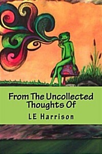 From the Uncollected Thoughts of (Paperback)