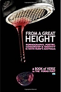 From a Great Height: Pornography, Poetry, Censorship & Identity in Kevin Rudds Australia (Paperback)