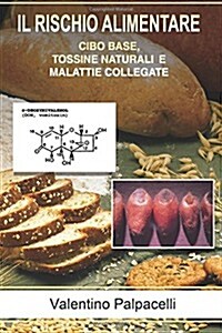 Il Rischio Alimentare: Cibo Base, Tossine Naturali E Malattie Collegate (Paperback)