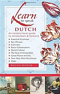 Learn to speak Dutch: An Insiders Travel Guide to Amsterdam and Holland (Paperback)