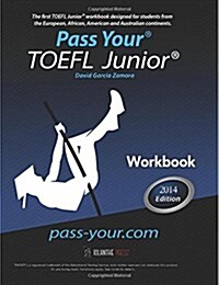 Pass Your TOEFL Junior. Workbook: The First TOEFL Junior. Workbook in the Western Hemisphere! (Paperback)