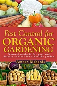 Pest Control for Organic Gardening: Natural Methods for Pest and Disease Control (Paperback)