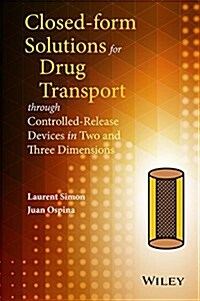 Closed-Form Solutions for Drug Transport Through Controlled-Release Devices in Two and Three Dimensions (Hardcover)