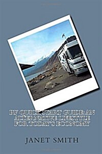 RV Quick Start Guide: An Alternative Lifestyle for Todays Economy (Paperback)