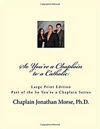 So Youre a Chaplain to a Catholic (Large Print) (Paperback)