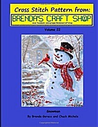Snowman Cross Stitch Pattern from Brendas Craft Shop - Volume 22: Cross Stitch Pattern from Brendas Craft Shop - Volume 22 (Paperback)