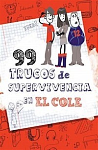 99 trucos de supervivencia en el cole! / 99 Survival Tips in the School! (Hardcover)