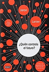 Quien Controla El Futuro / Who Owns the Future? (Hardcover)