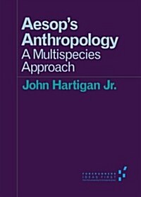 Aesops Anthropology: A Multispecies Approach (Paperback)