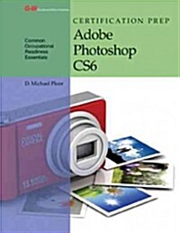 Certification Prep Adobe Photoshop Cs6 (Paperback, 2, Second Edition)