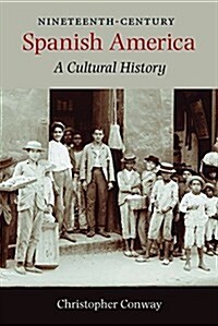 Nineteenth-Century Spanish America: A Cultural History (Paperback)
