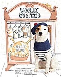 Woolly Woofers: Over 20 Knitwear Designs for Dogs of All Shapes and Sizes (Paperback)