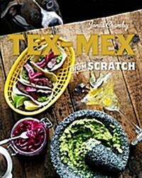 Tex-Mex from Scratch (Hardcover)