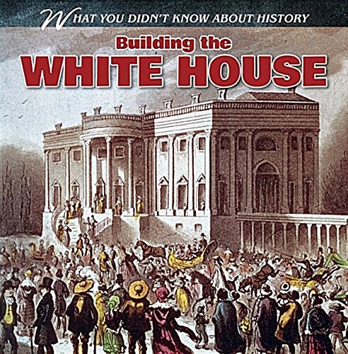 Building the White House (Library Binding)