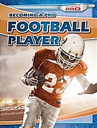 Becoming a Pro Football Player (Library Binding)