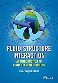 Fluid-Structure Interaction: An Introduction to Finite Element Coupling (Hardcover)