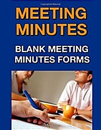 Meeting Minutes: Blank Meeting Minutes Forms (Paperback)