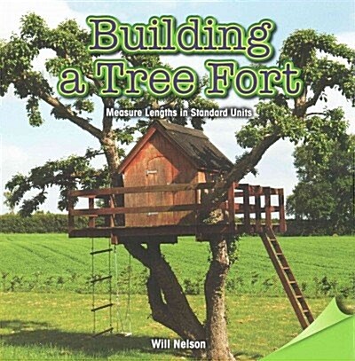 Building a Tree Fort: Measure Lengths in Standard Units (Paperback)