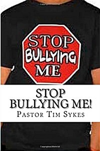 Stop Bullying Me!: A Guide for Students, Parents & Teachers (Paperback)