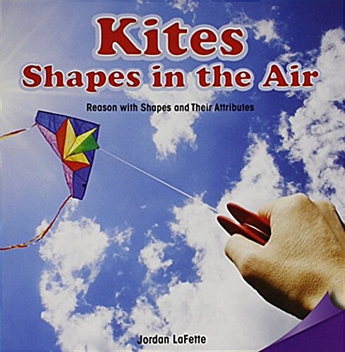 Kites: Shapes in the Air: Reason with Shapes and Their Attributes (Paperback)