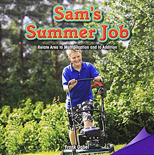 Sams Summer Job: Relate Area to Multiplication and to Addition (Paperback)