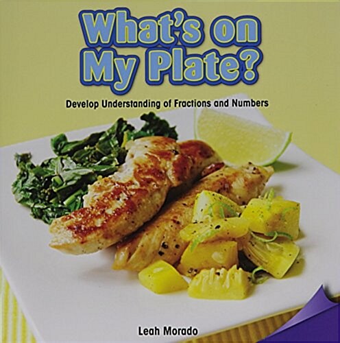 Whats on My Plate?: Develop Understanding of Fractions and Numbers (Paperback)