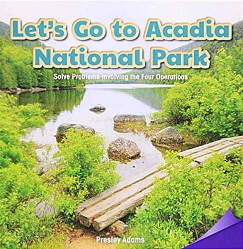 Lets Go to Acadia National Park: Solve Problems Involving the Four Operations (Paperback)