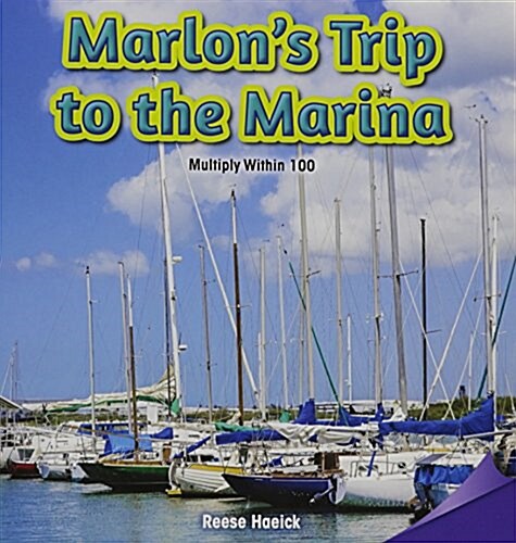 Marlons Trip to the Marina: Multiply Within 100 (Paperback)