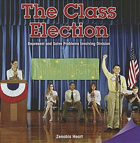 The Class Election: Represent and Solve Problems Involving Division (Paperback)