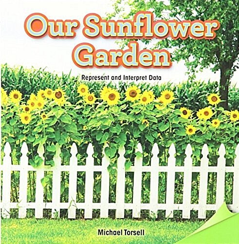 Our Sunflower Garden: Represent and Interpret Data (Paperback)