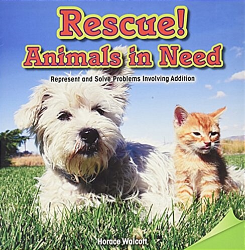 Rescue! Animals in Need: Represent and Solve Problems Involving Addition (Paperback)