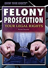 Felony Prosecution: Your Legal Rights (Paperback)