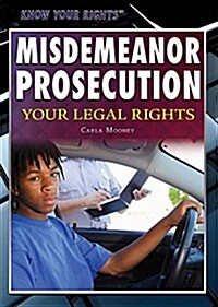 Misdemeanor Prosecution: Your Legal Rights (Paperback)
