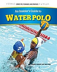 An Insiders Guide to Water Polo (Paperback)
