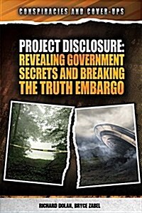 Project Disclosure: Revealing Government Secrets and Breaking the Truth Embargo (Library Binding)