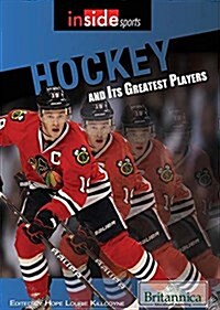 Hockey and Its Greatest Players (Library Binding)