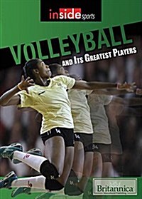 Volleyball and Its Greatest Players (Library Binding)