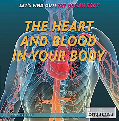 The Heart and Blood in Your Body (Library Binding)