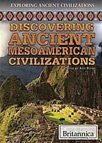 Discovering Ancient Mesoamerican Civilizations (Library Binding)