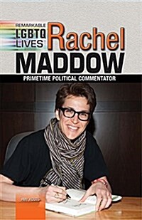 Rachel Maddow: Primetime Political Commentator (Library Binding)