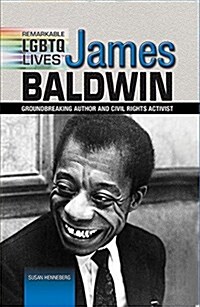 James Baldwin: Groundbreaking Author and Civil Rights Activist (Library Binding)