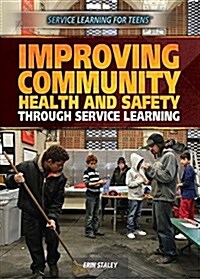 Improving Community Health and Safety Through Service Learning (Library Binding)