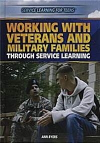 Working with Veterans and Military Families Through Service Learning (Library Binding)